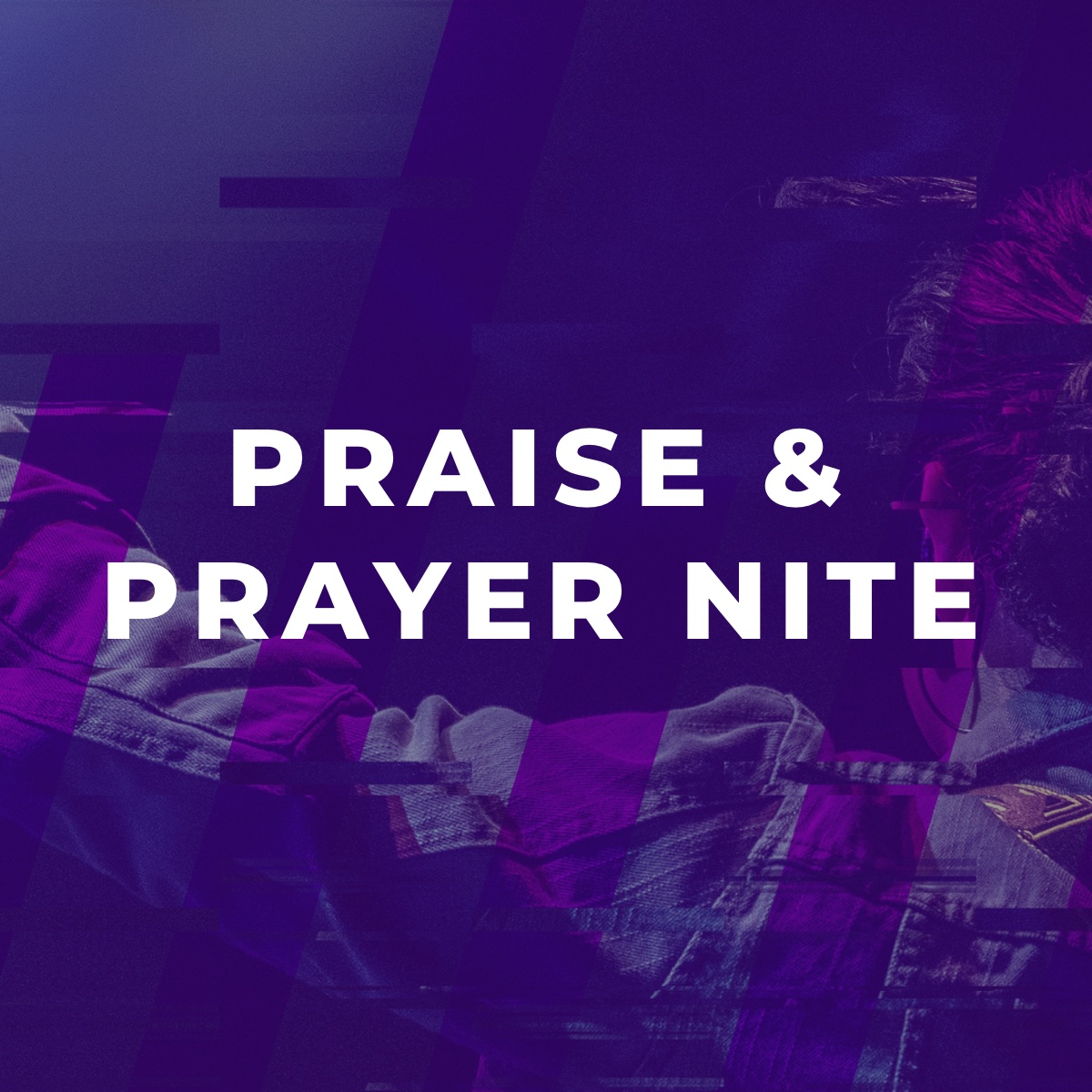 Praise and Prayer Nights Praise and Prayer Nights